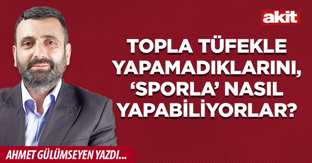 Topla tüfekle yapamadıklarını, ‘sporla’ nasıl yapabiliyorlar?