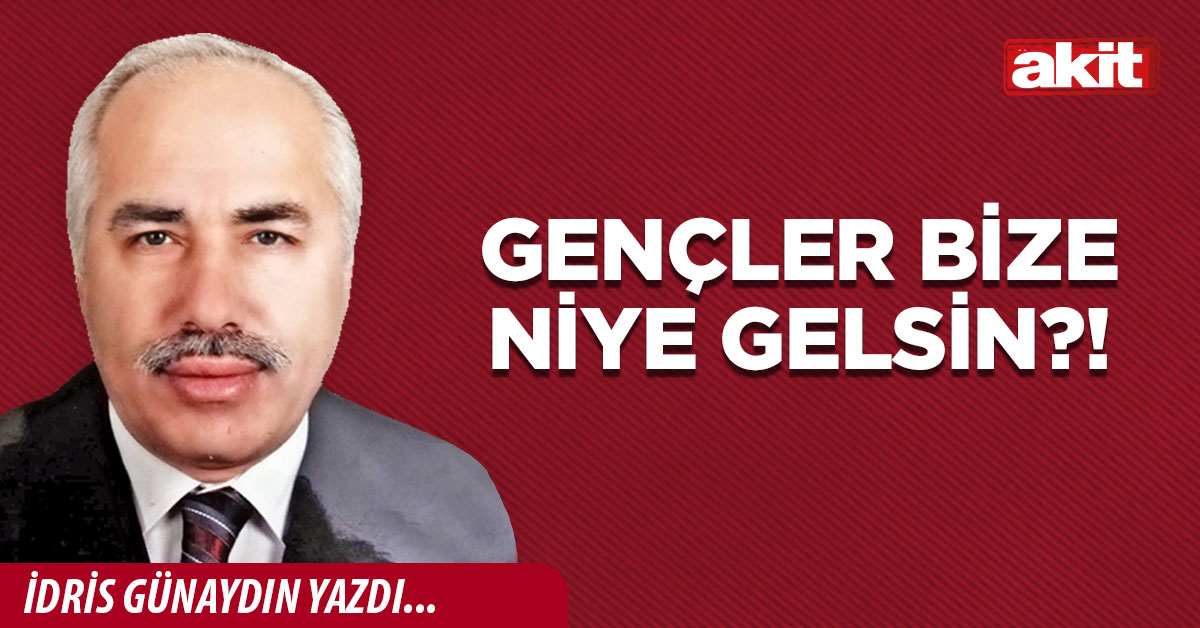 Gençler bize niye gelsin?!