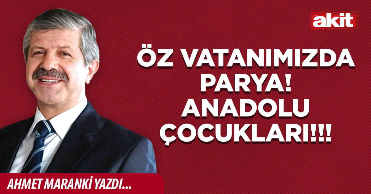 Öz vatanımızda parya! Anadolu çocukları!!!