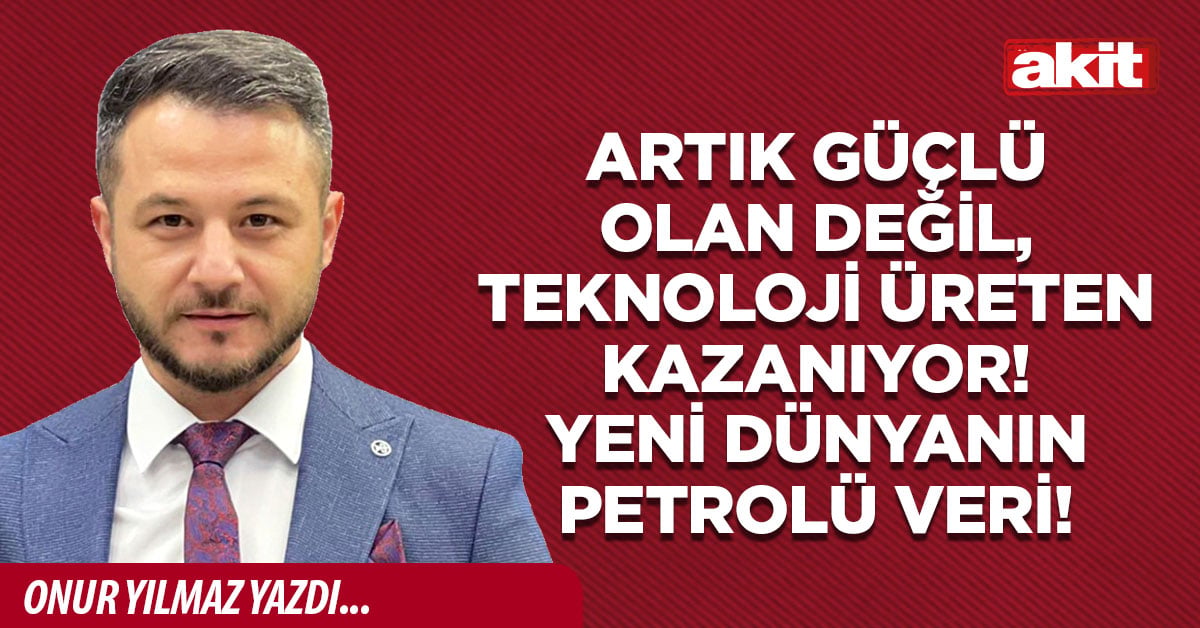 Artık güçlü olan değil, teknoloji üreten kazanıyor! Yeni dünyanın petrolü veri!