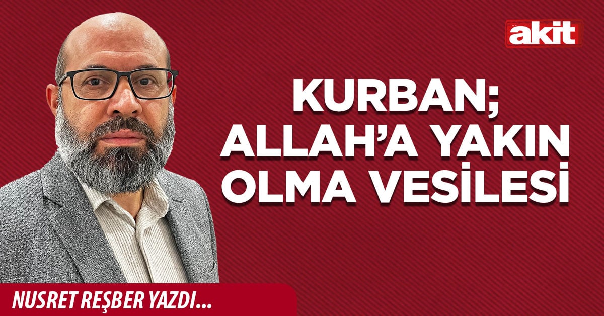 Kurban; Allah’a Yakın Olma Vesilesi
