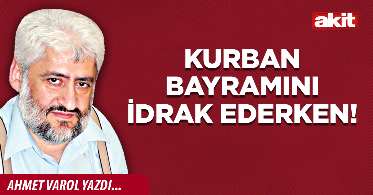 Kurban bayramını idrak ederken!