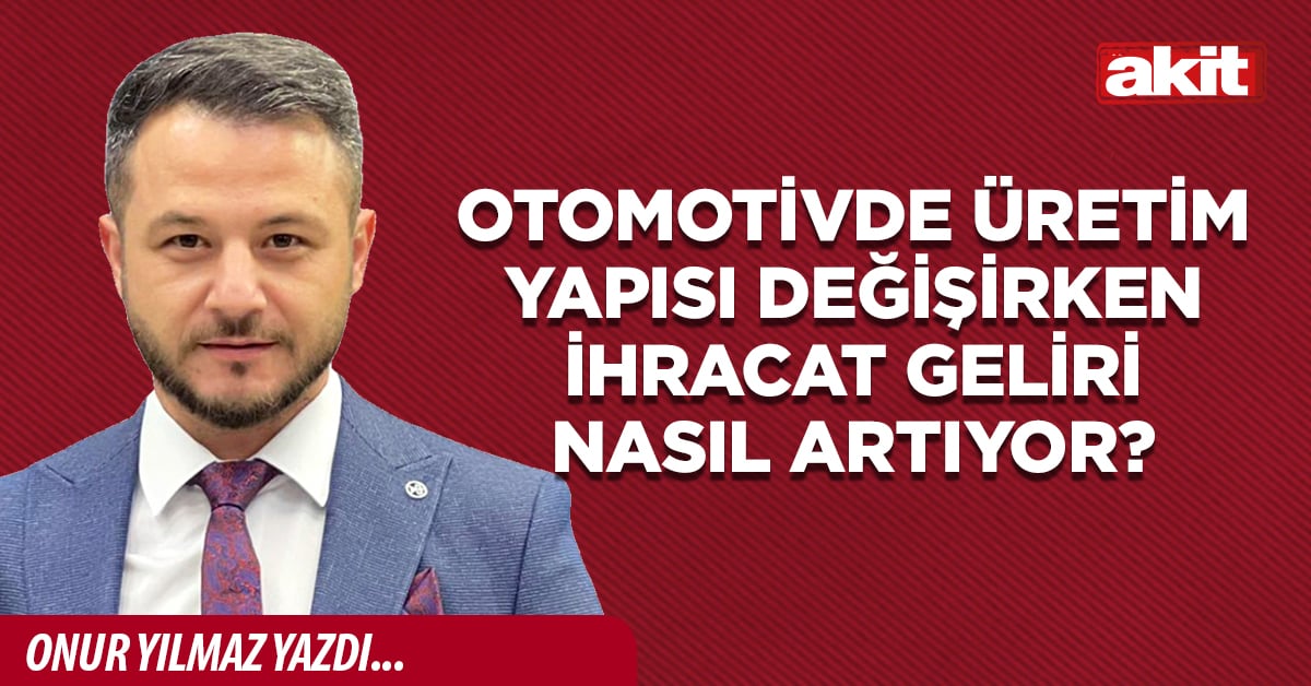 Otomotivde üretim yapısı değişirken ihracat geliri nasıl artıyor?