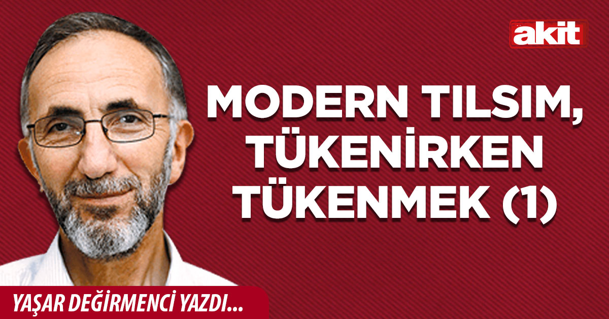 Modern tılsım, tükenirken tükenmek (1)