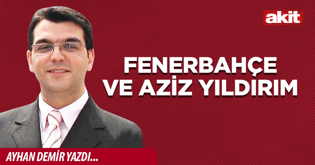 FENERBAHÇE ve Aziz YILDIRIM