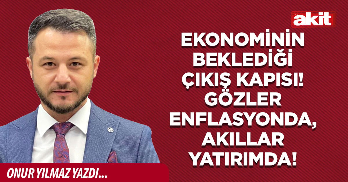 Ekonominin beklediği çıkış kapısı! Gözler enflasyonda, akıllar yatırımda!