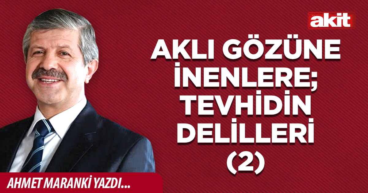 Aklı gözüne inenlere; tevhidin delilleri (2)