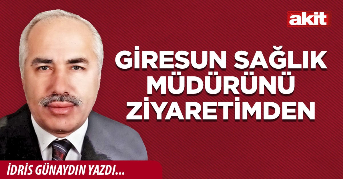 Giresun Sağlık Müdürünü ziyaretimden