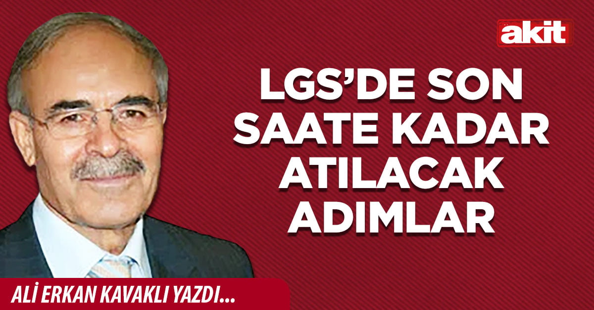 LGS’de son saate kadar atılacak adımlar