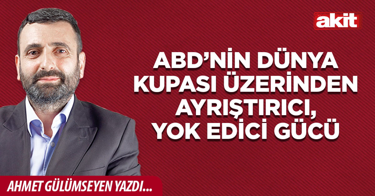 ABD’nin Dünya Kupası üzerinden ayrıştırıcı, yok edici gücü