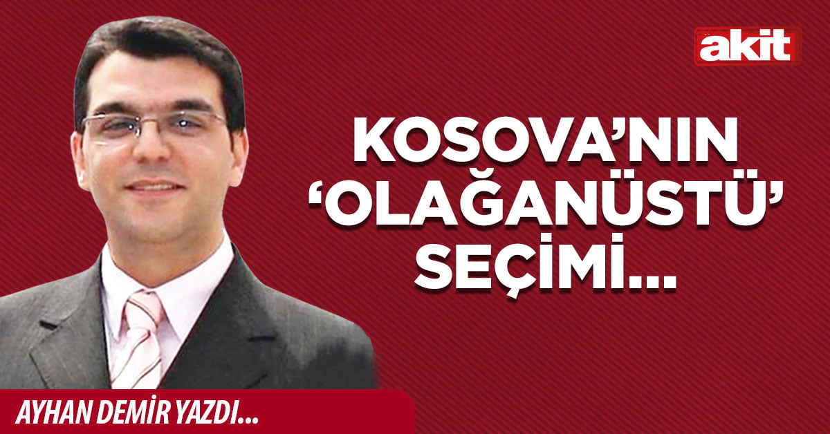 Kosova’nın ‘olağanüstü’ seçimi…