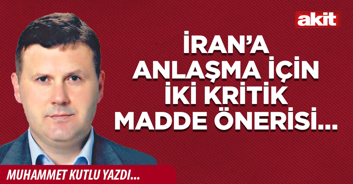 İran’a anlaşma için iki kritik madde önerisi…