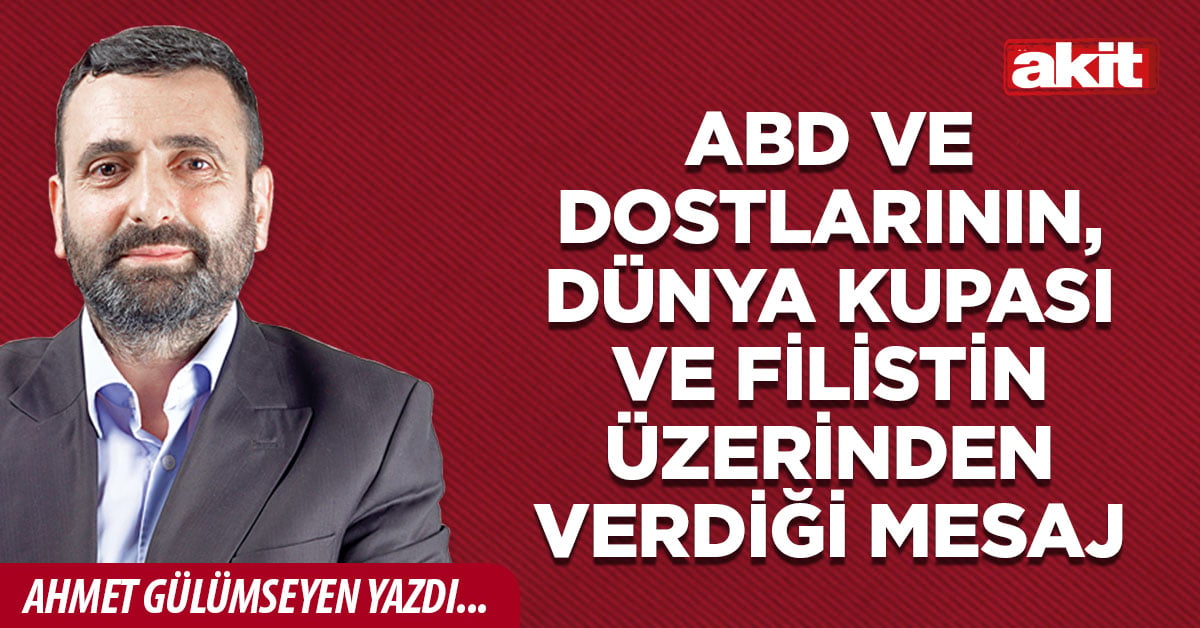 ABD ve dostlarının, Dünya Kupası ve Filistin üzerinden verdiği mesaj