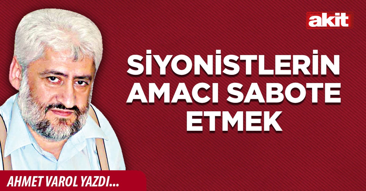 Siyonistlerin amacı sabote etmek
