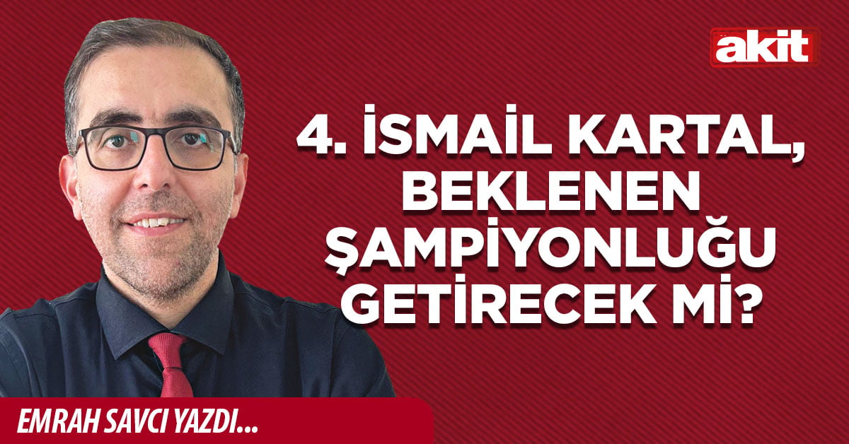 4. İsmail Kartal, beklenen şampiyonluğu getirecek mi?