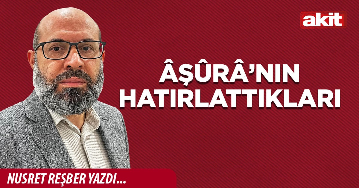 Âşûrâ’nın hatırlattıkları
