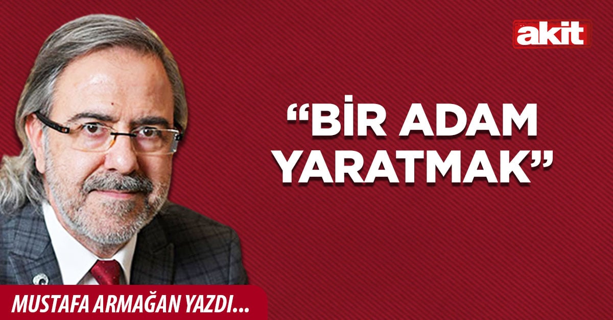 “Bir adam yaratmak”