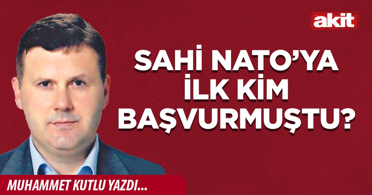 Sahi NATO’ya ilk kim başvurmuştu?