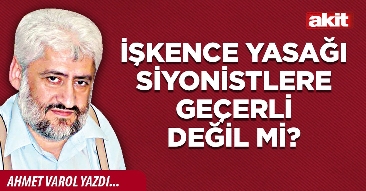 İşkence yasağı siyonistlere geçerli değil mi?