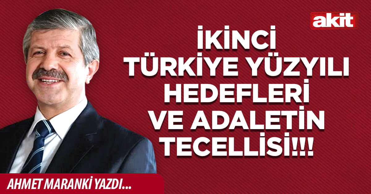 İkinci Türkiye yüzyılı hedefleri ve adaletin tecellisi!!!