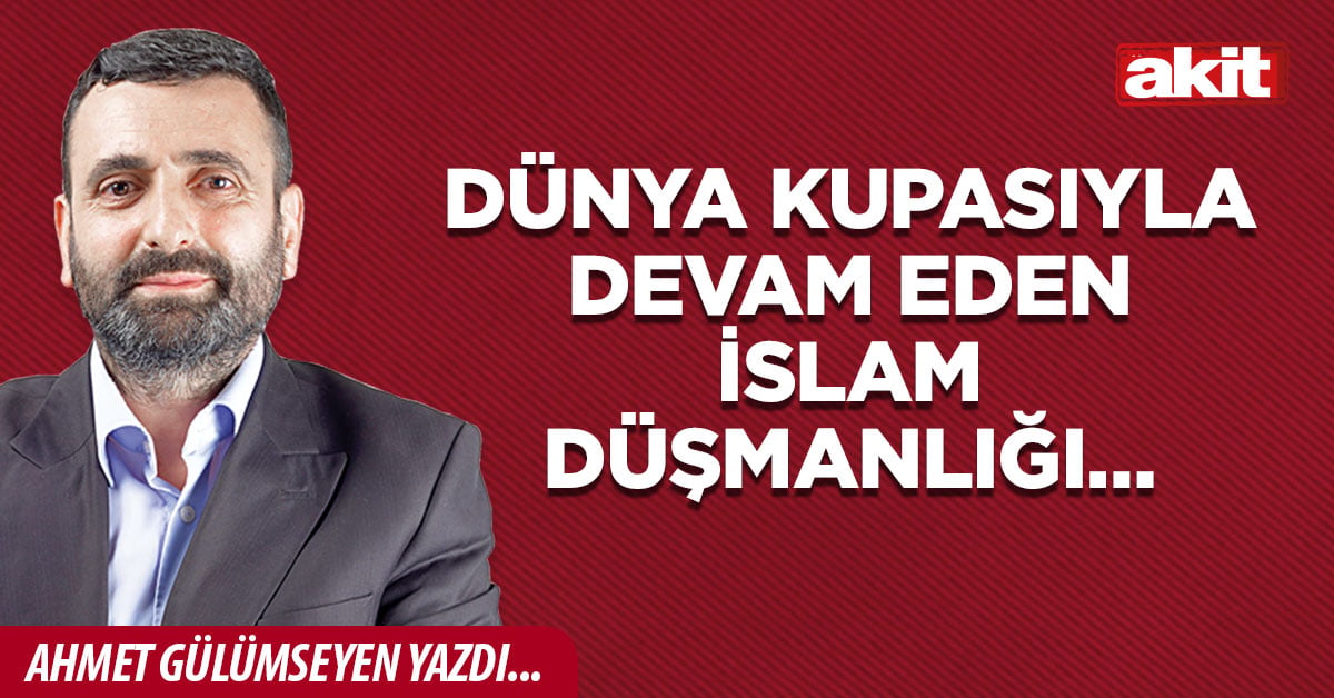 Dünya Kupasıyla devam eden İslam düşmanlığı…