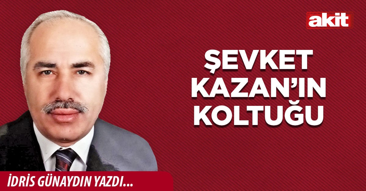 Şevket Kazan’ın koltuğu