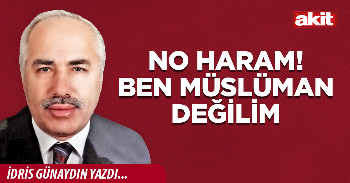 No haram! Ben Müslüman değilim
