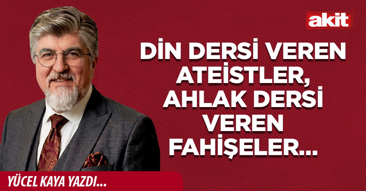 Din dersi veren ateistler, ahlak dersi veren fahişeler…