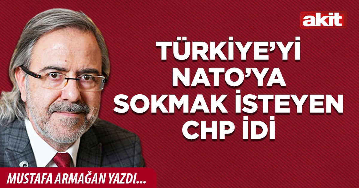 Türkiye’yi NATO’ya sokmak isteyen CHP idi