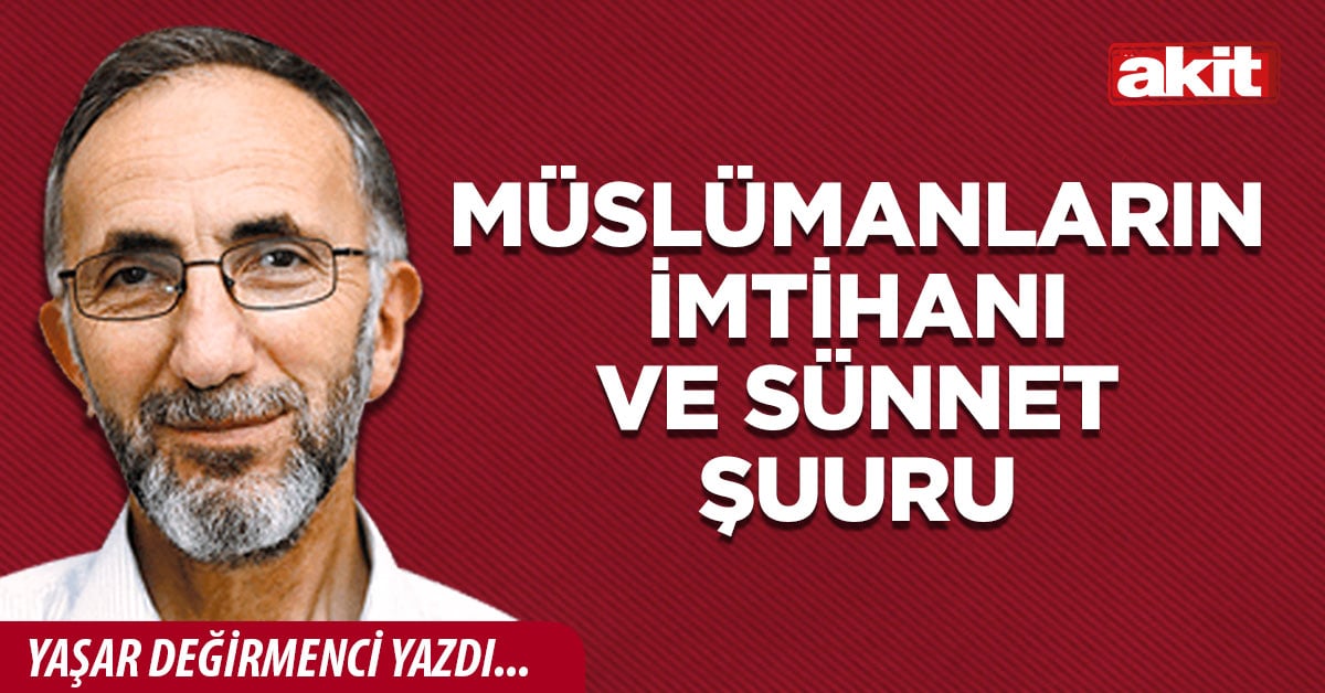 Müslümanların imtihanı ve Sünnet şuuru
