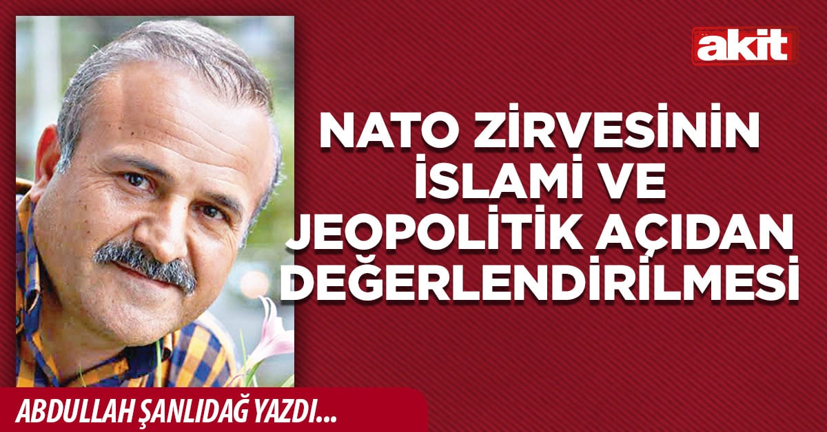 NATO zirvesinin İslami ve jeopolitik açıdan değerlendirilmesi
