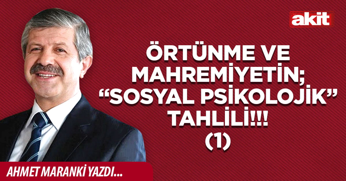 Örtünme ve mahremiyetin; “Sosyal Psikolojik” tahlili!!!(1)