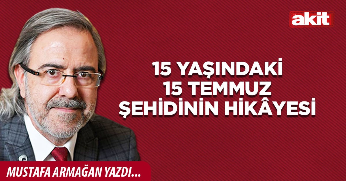 15 yaşındaki 15 Temmuz şehidinin hikâyesi