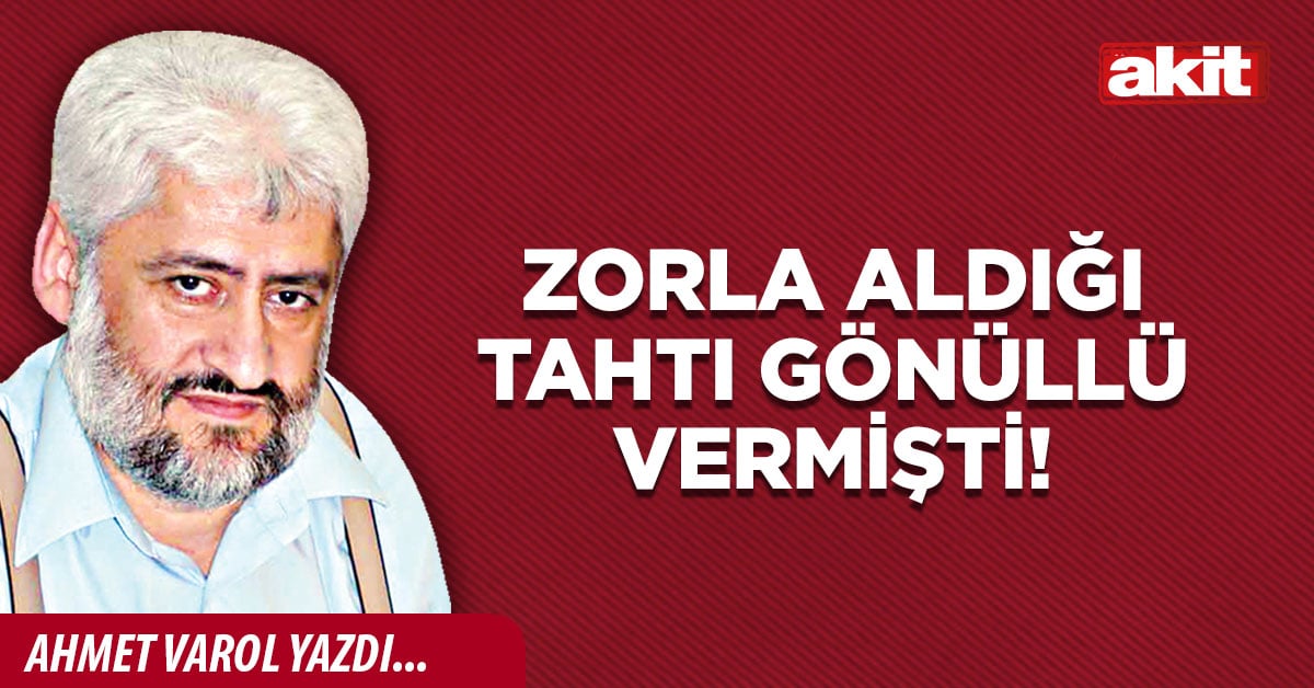 Zorla aldığı tahtı gönüllü vermişti!