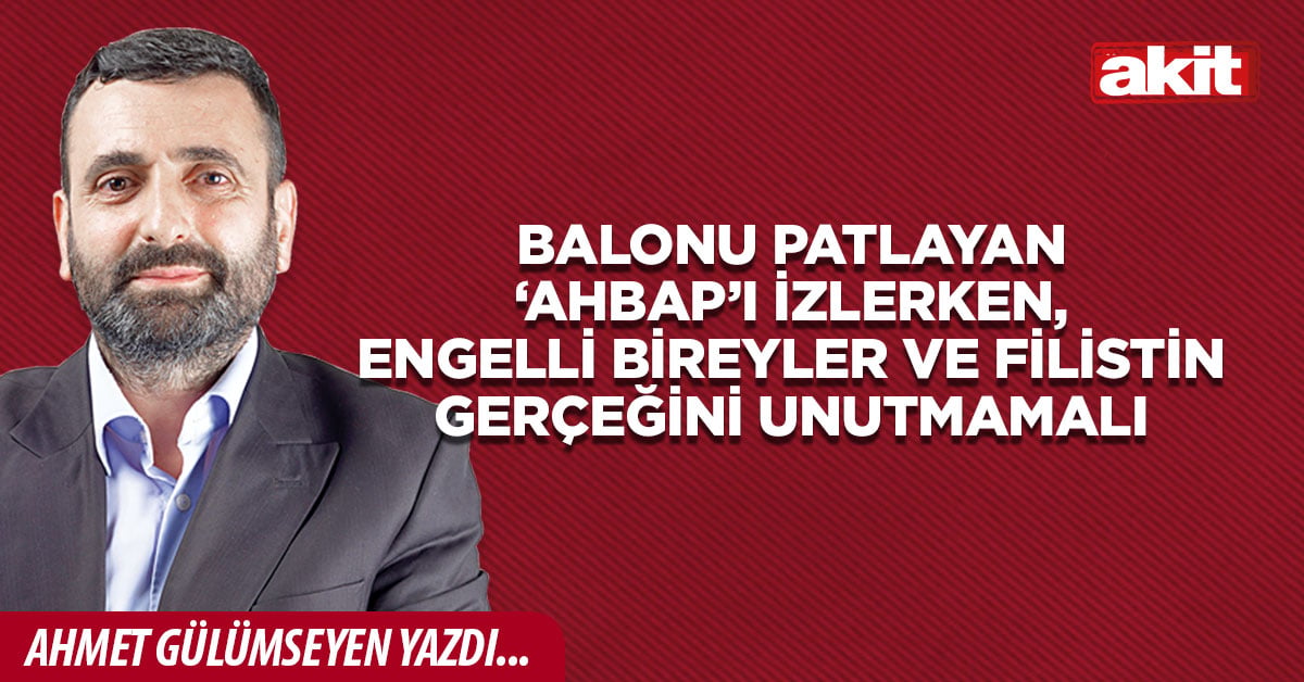 Balonu patlayan ‘ahbap’ı izlerken, engelli bireyler ve Filistin gerçeğini unutmamalı