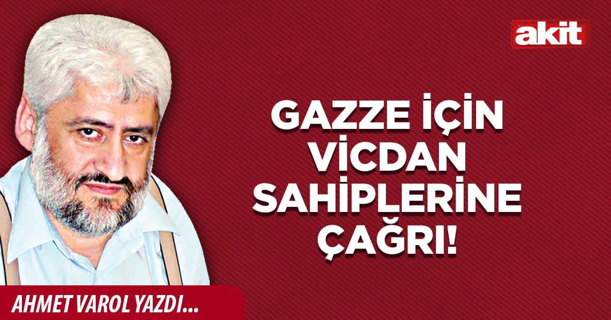 Gazze için vicdan sahiplerine çağrı!