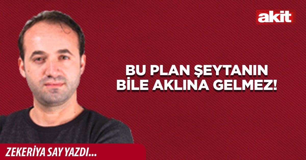 Bu plan şeytanın bile aklına gelmez!