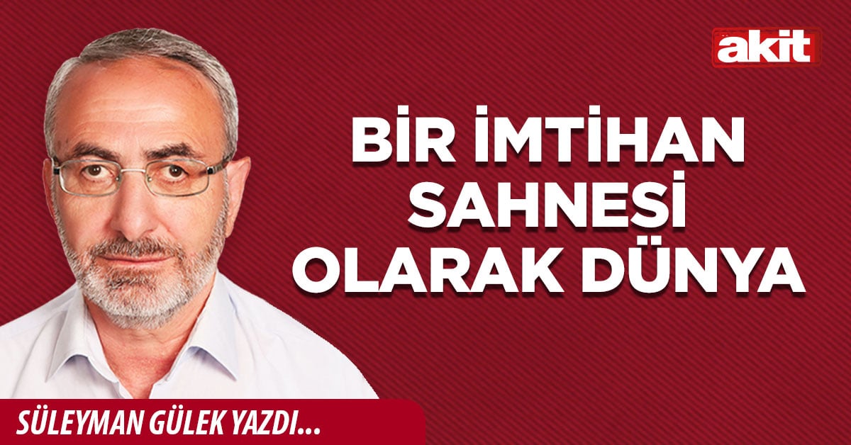 Bir imtihan sahnesi olarak dünya