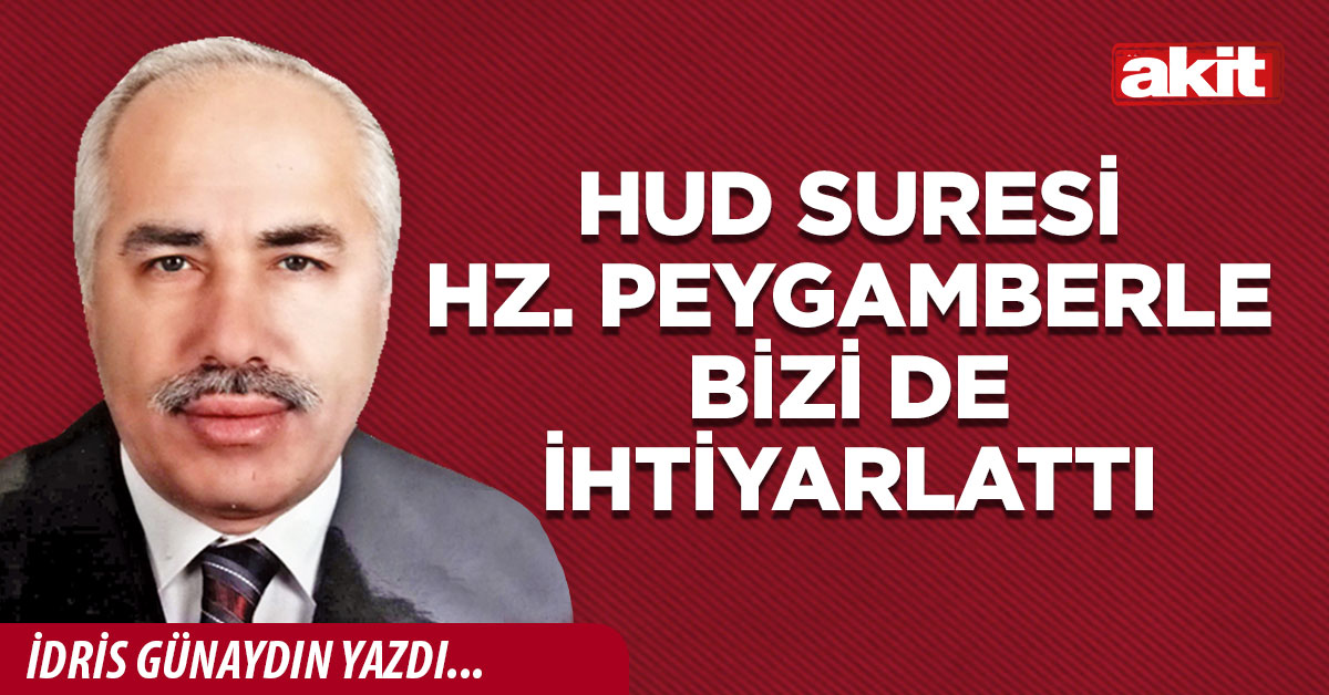 Hud Suresi Hz. Peygamberle bizi de ihtiyarlattı