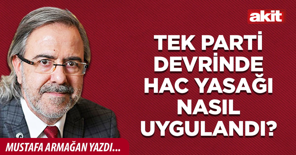 Tek Parti devrinde Hac yasağı nasıl uygulandı?