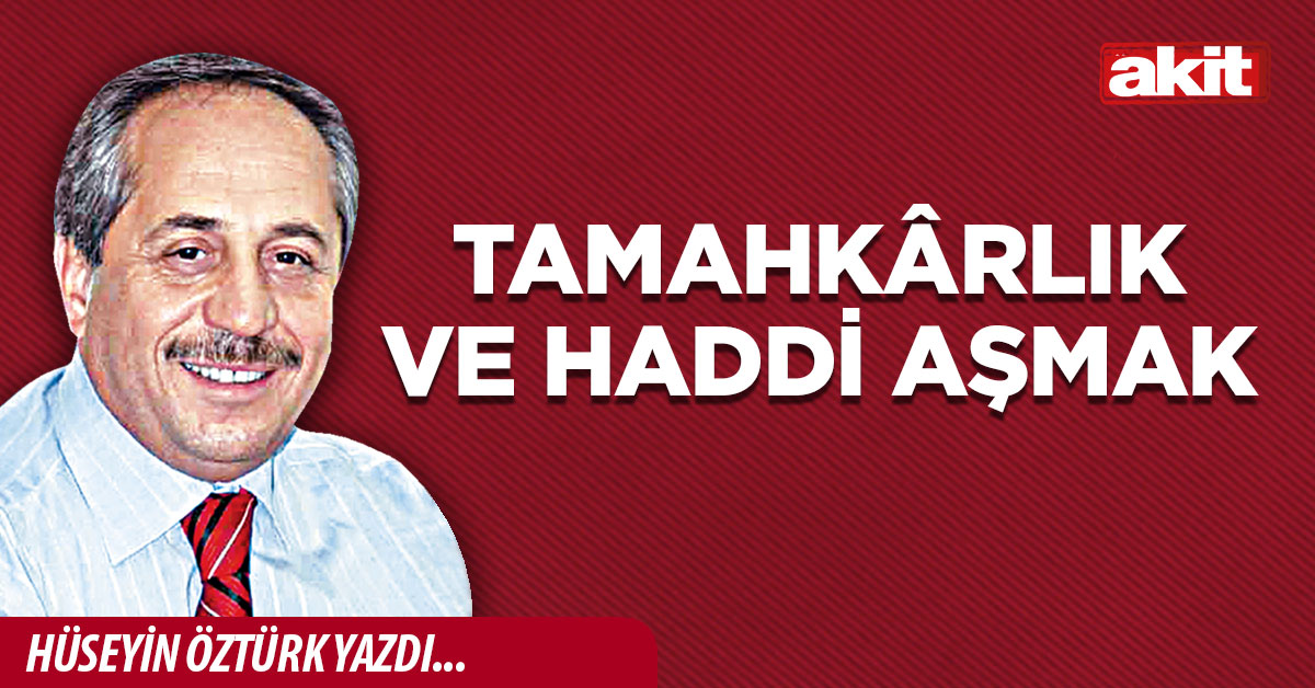 Tamahkârlık ve haddi aşmak