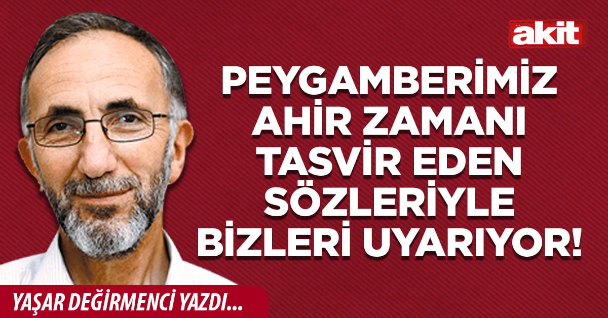 Peygamberimiz ahir zamanı tasvir eden sözleriyle bizleri uyarıyor!
