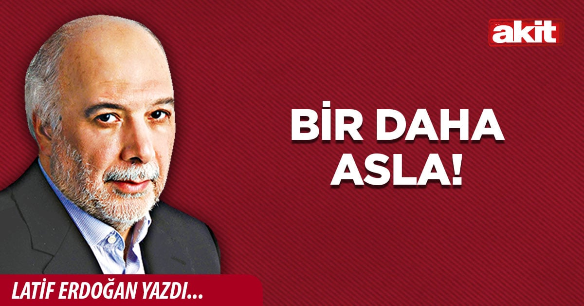 Bir daha asla!