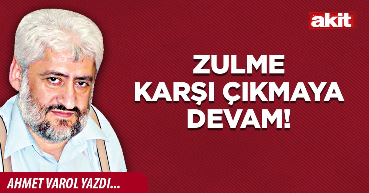 Zulme karşı çıkmaya devam!
