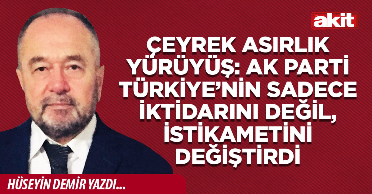 Çeyrek asırlık yürüyüş: Ak Parti Türkiye’nin sadece iktidarını değil, istikametini değiştirdi