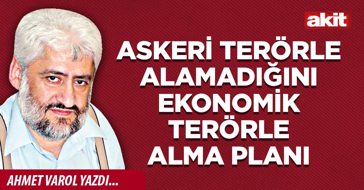 Askeri terörle alamadığını ekonomik terörle alma planı