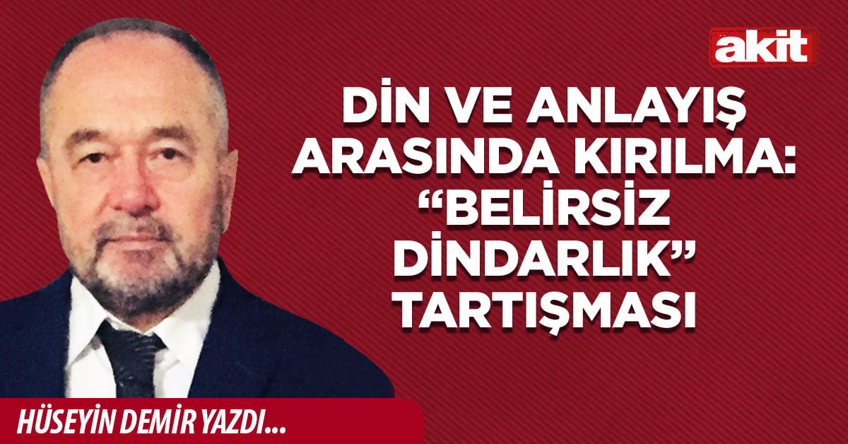 Din ve Anlayış Arasında Kırılma: “Belirsiz Dindarlık” Tartışması
