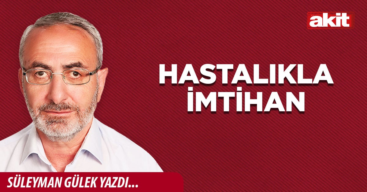 Hastalıkla imtihan