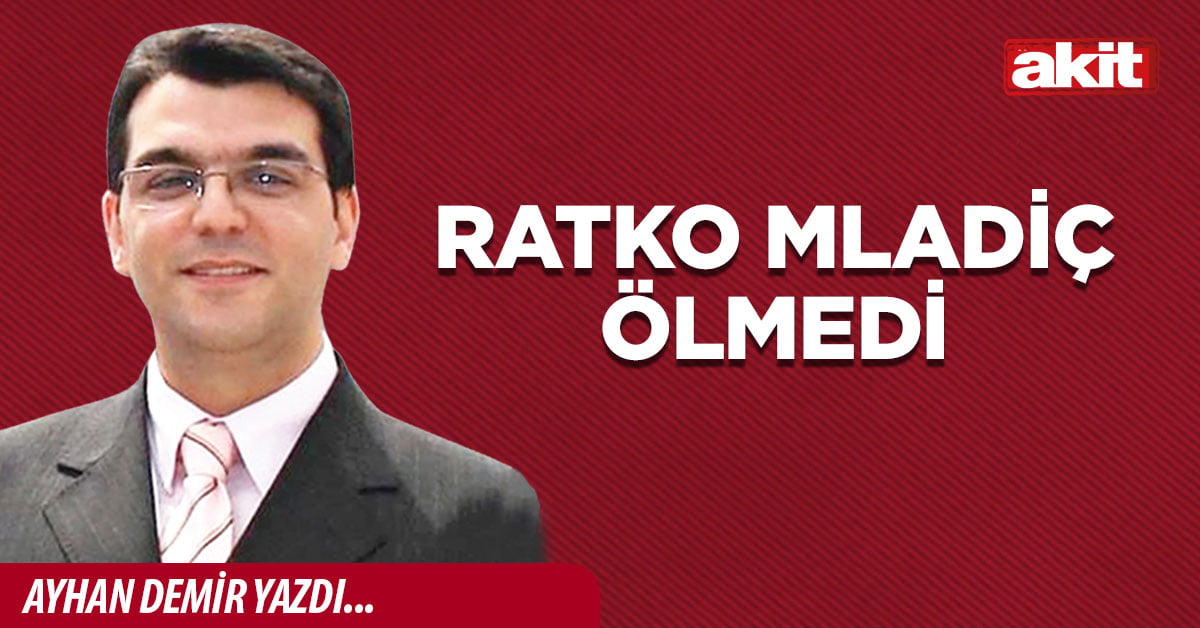 Ratko Mladiç ölmedi