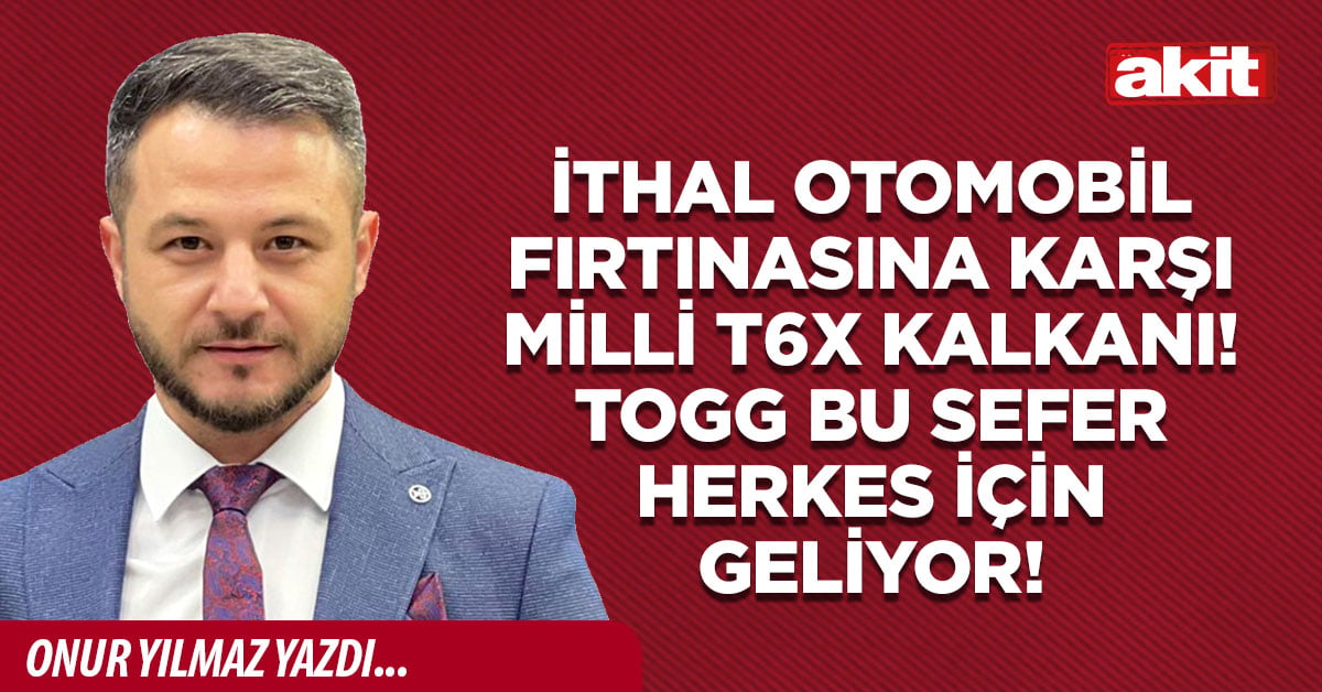 İthal otomobil fırtınasına karşı milli T6X kalkanı! Togg bu sefer herkes için geliyor!